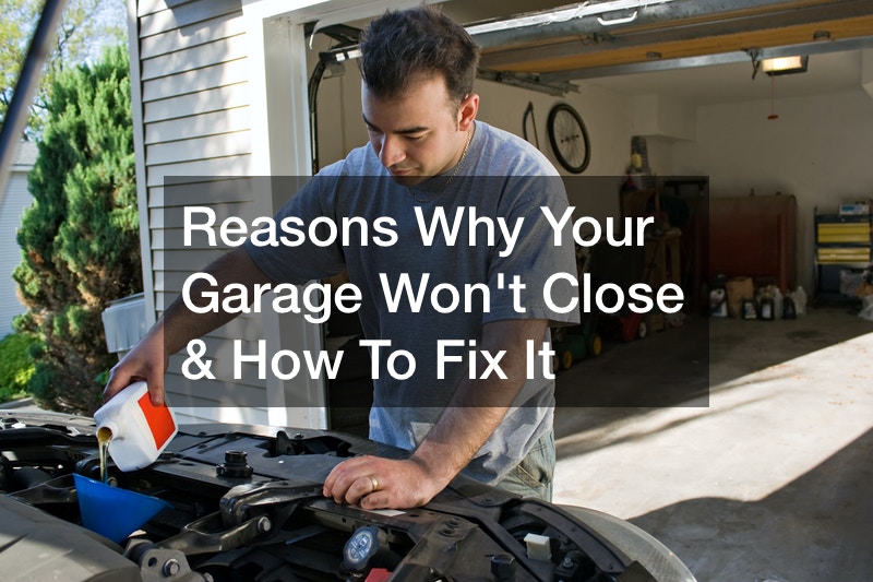Reasons Why Your Garage Wont Close and How To Fix It