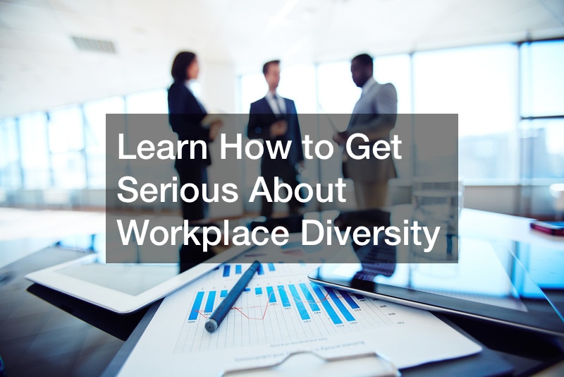 Learn How to Get Serious About Workplace Diversity