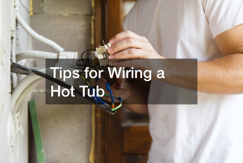 Tips for Wiring a Hot Tub
