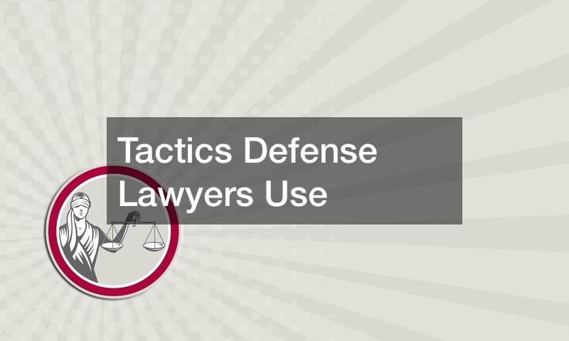 Tactics Defense Lawyers Use