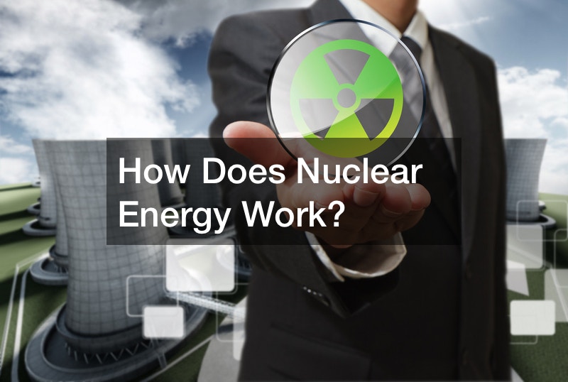 How Does Nuclear Energy Work?