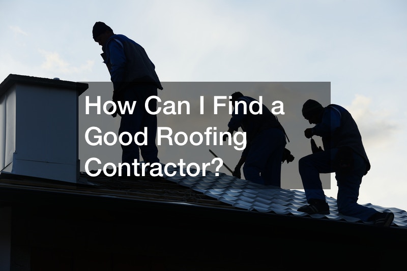 How Can I Find a Good Roofing Contractor?