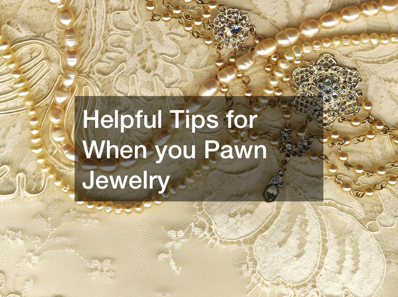 Helpful Tips for When you Pawn Jewelry