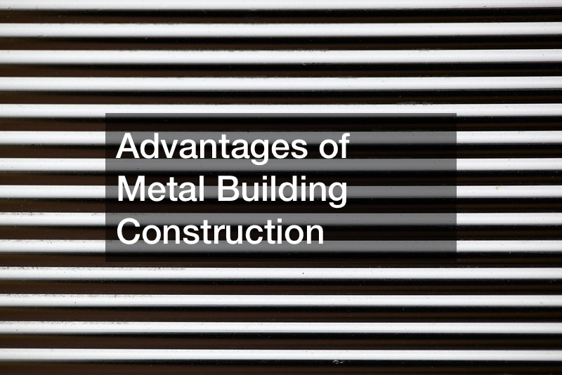 Advantages of Metal Building Construction