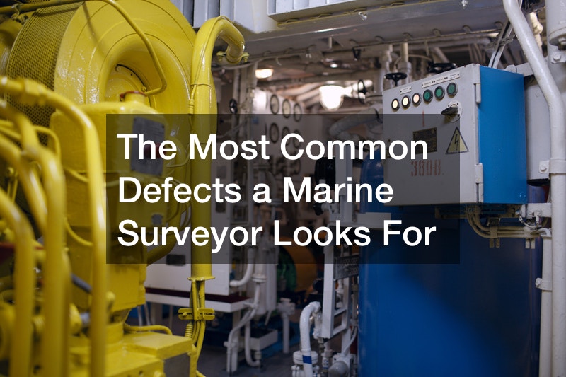 The Most Common Defects a Marine Surveyor Looks For