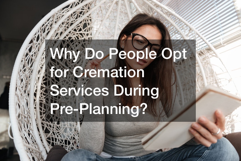 Why Do People Opt for Cremation Services During Pre-Planning?