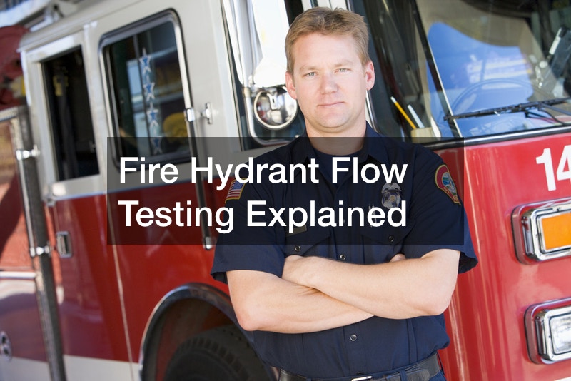 Fire Hydrant Flow Testing Explained
