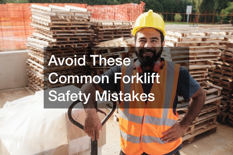 Avoid These Common Forklift Safety Mistakes