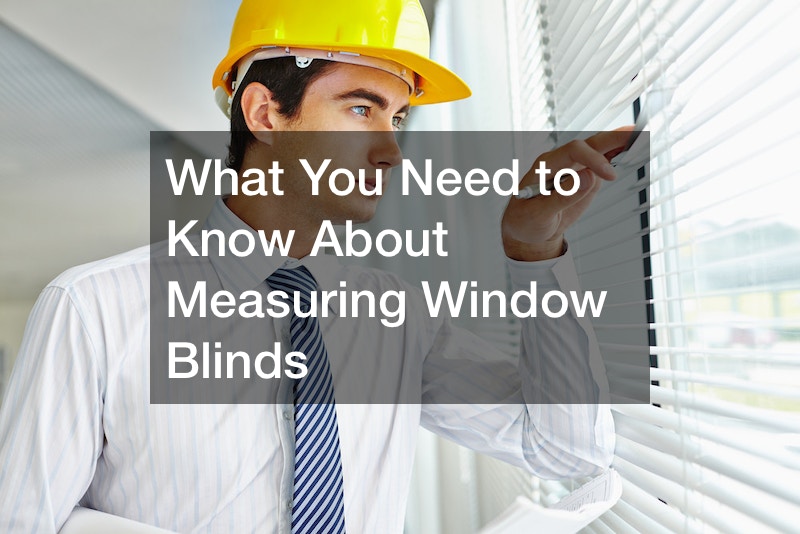 What You Need to Know About Measuring Window Blinds