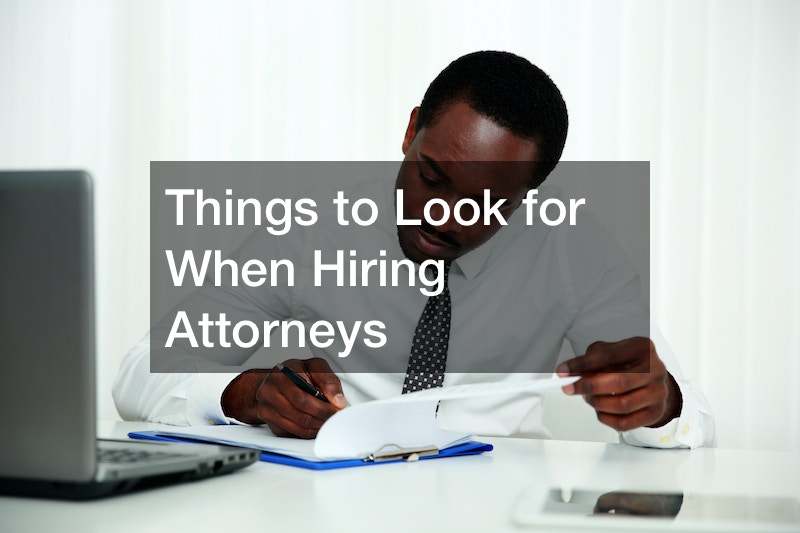 Things to Look for When Hiring Attorneys