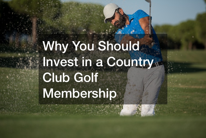 Why You Should Invest in a Country Club Golf Membership