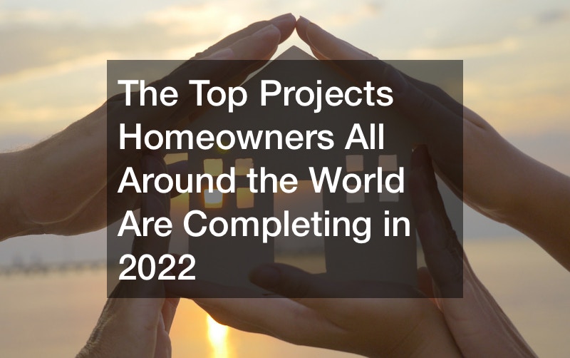 The Top Projects Homeowners All Around the World Are Completing in 2022