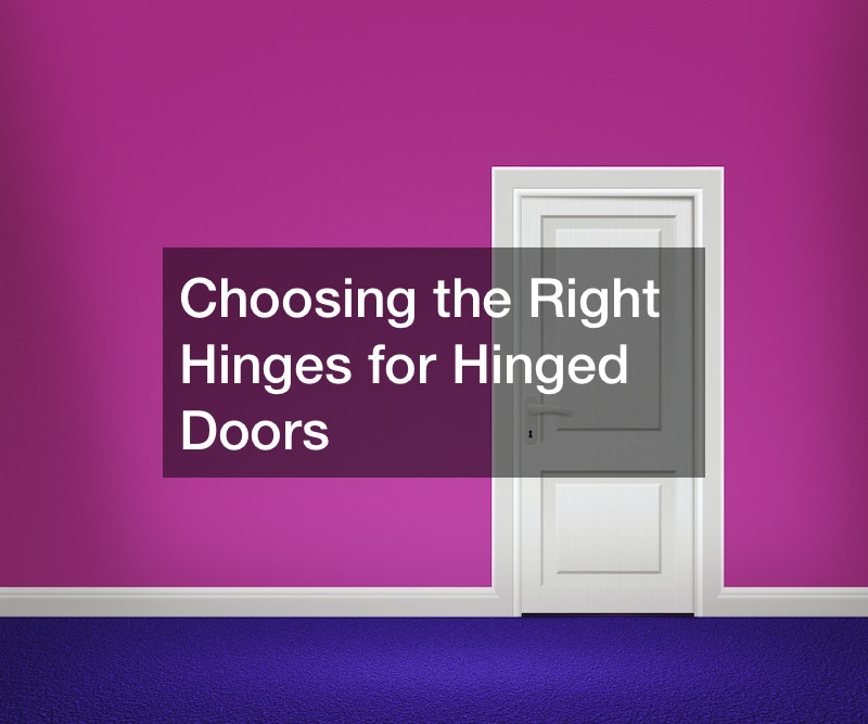 Choosing the Right Hinges for Hinged Doors