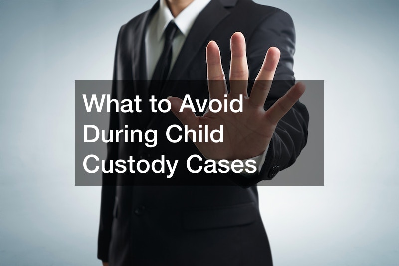 What to Avoid During Child Custody Cases