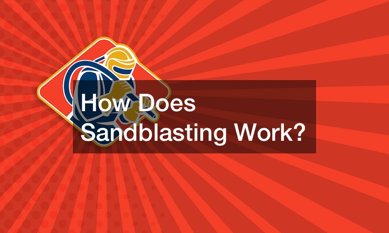 How Does Sandblasting Work?