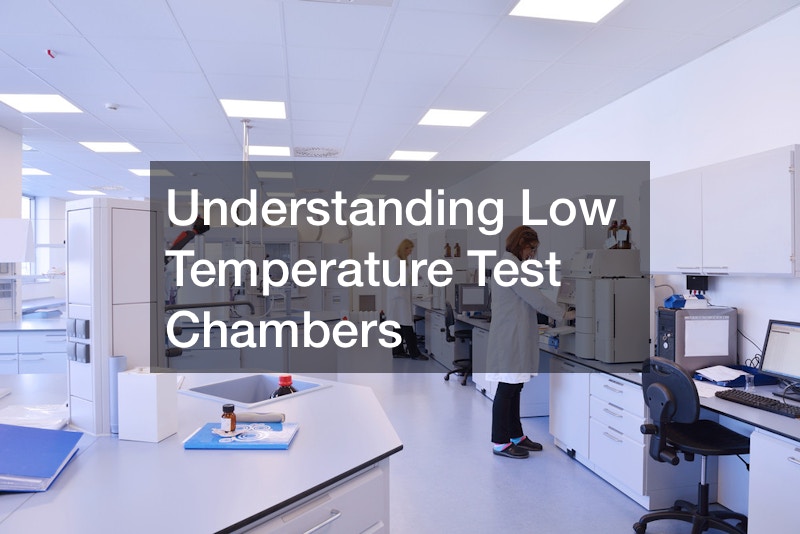 Understanding Low Temperature Test Chambers