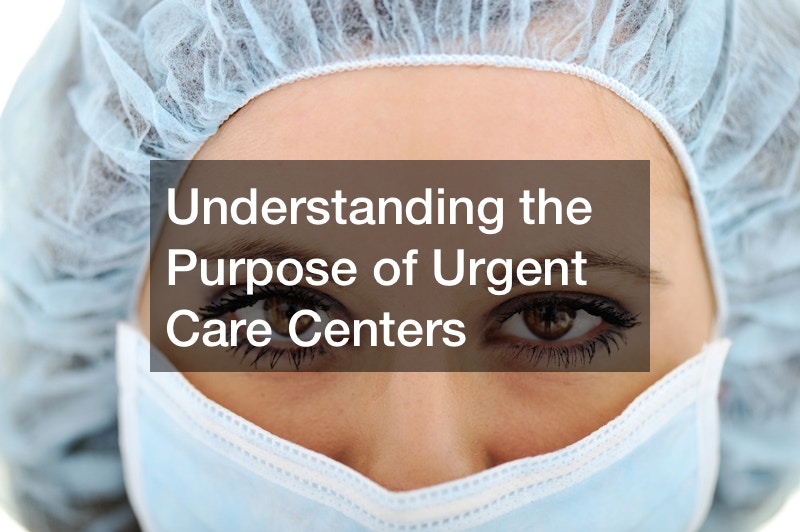 Understanding the Purpose of Urgent Care Centers