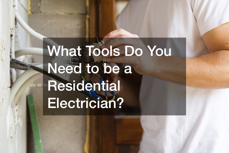 What Tools Do You Need to be a Residential Electrician?