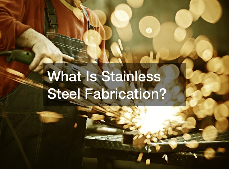 What Is Stainless Steel Fabrication?
