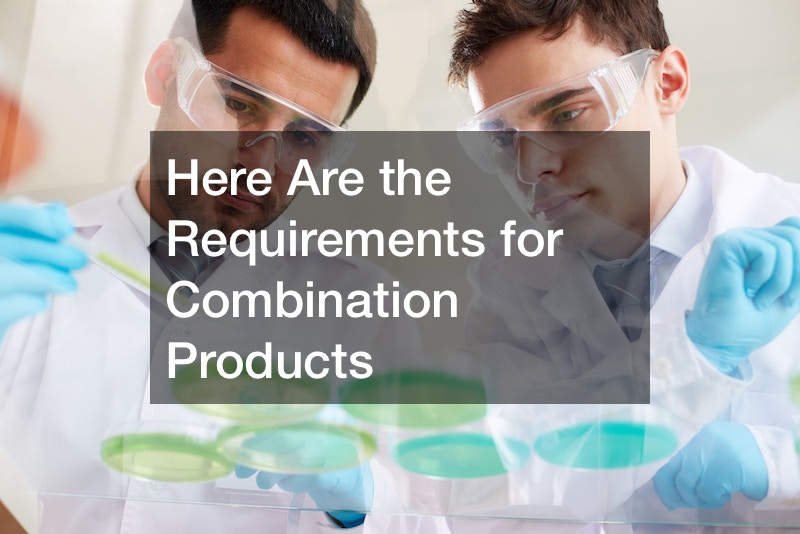 Here Are the Requirements for Combination Products