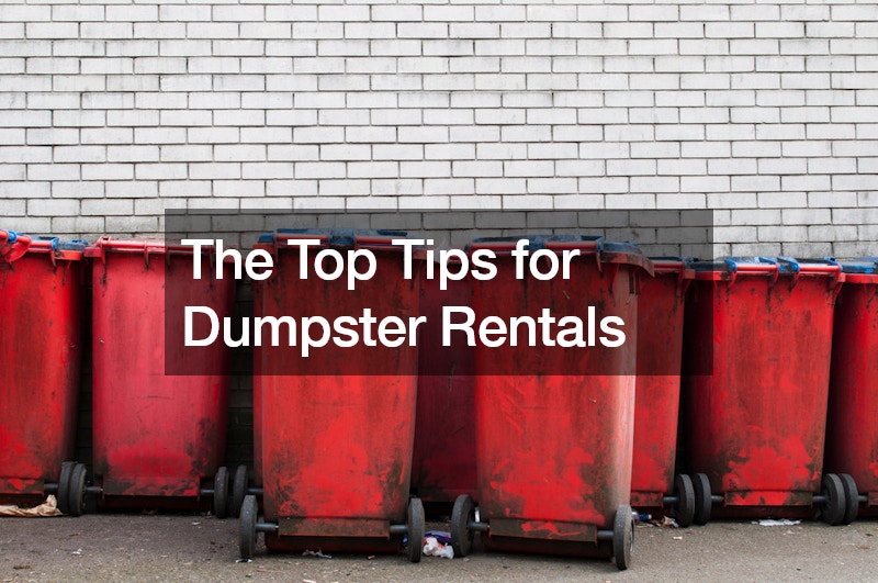The Top Tips for Dumpster Rentals