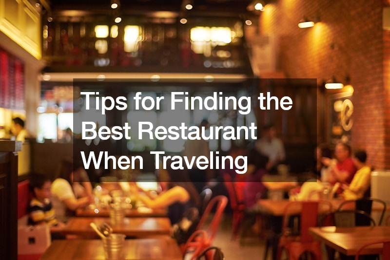 Tips for Finding the Best Restaurant When Traveling