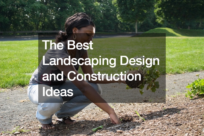 The Best Landscaping Design and Construction Ideas