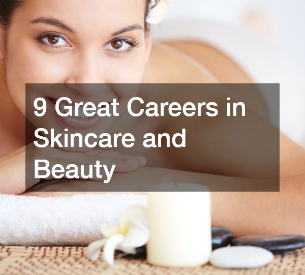 9 Great Careers in Skincare and Beauty