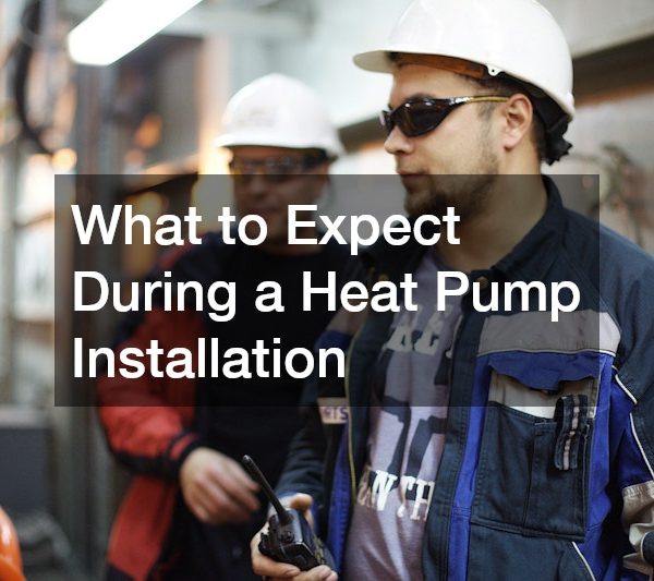 What to Expect During a Heat Pump Installation