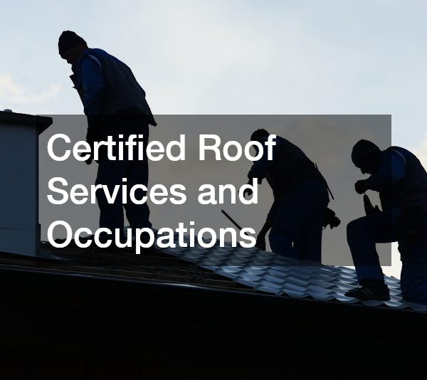 Certified Roof Services and Occupations