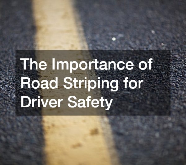 The Importance of Road Striping for Driver Safety