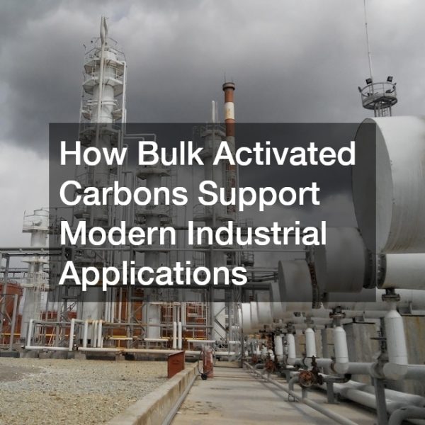 How Bulk Activated Carbons Support Modern Industrial Applications